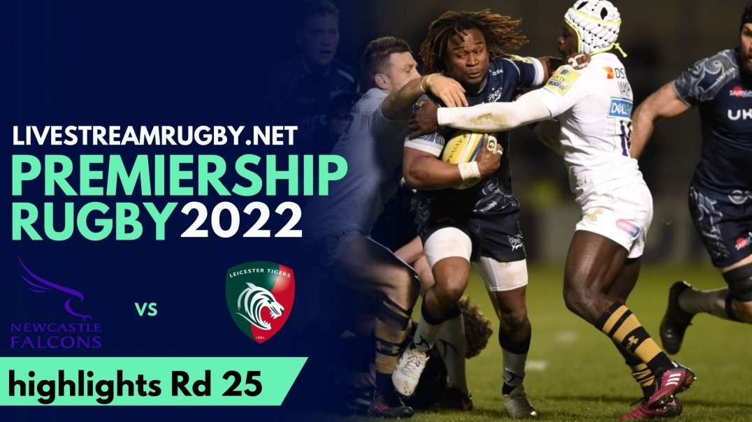 Newcastle Vs Leicester Tigers Highlights 2022 | Rd 25 Premiership Rugby