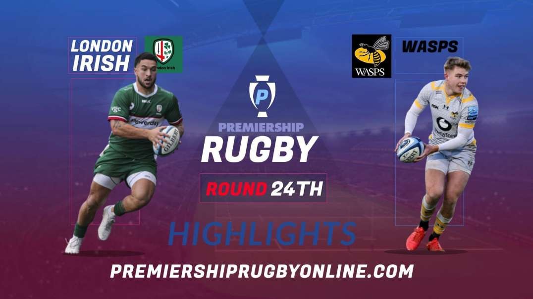 London Irish vs Wasps RD 24 Highlights 2022 Premiership Rugby