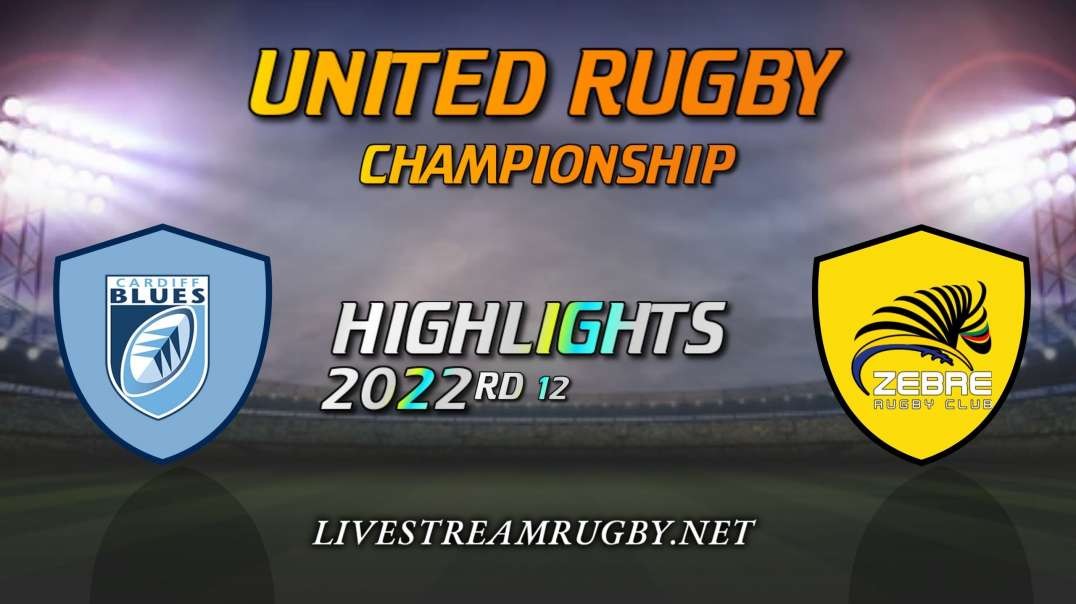 Cardiff Rugby vs Zebre Highlights 2022 Rd 12 | United Rugby