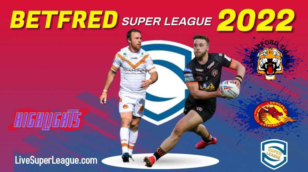 Catalans Dragons vs Castleford Tigers RD 11 Highlights 2022 Super League Rugby