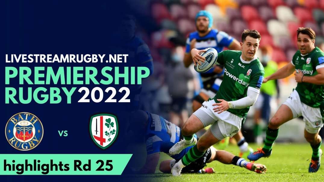 Bath Rugby Vs London Irish Highlights 2022 | Rd 25 Premiership Rugby