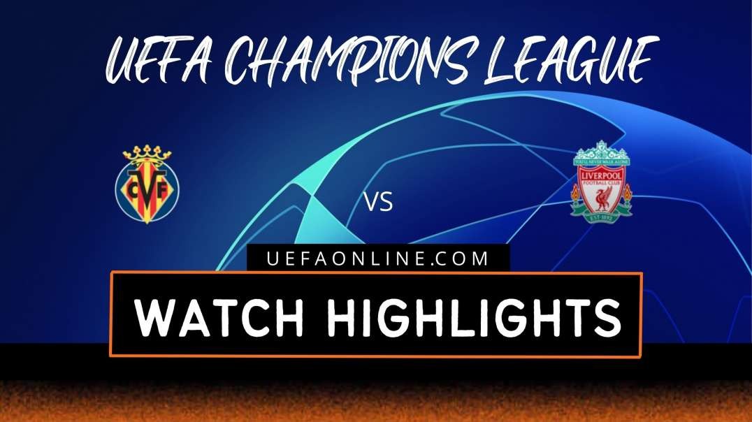 Villarreal vs Liverpool Highlights 2022 | UEFA Champions League