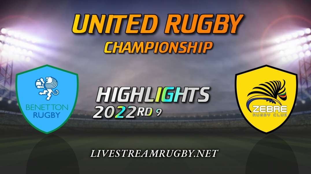Benetton vs Zebre Highlihgts 2022 Rd 9 | United Rugby