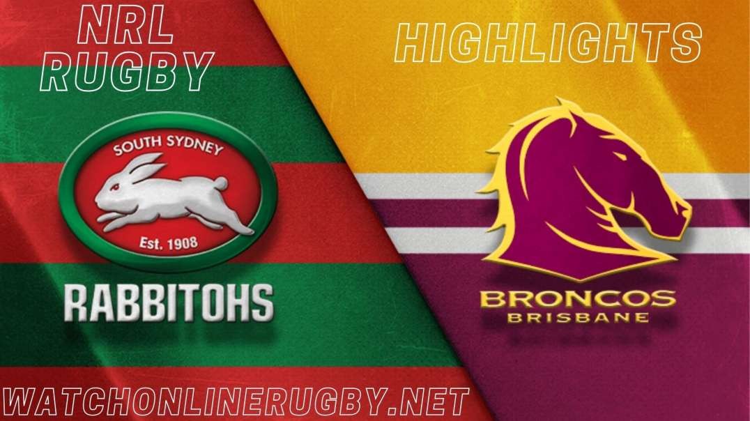 Rabbitohs vs Broncos RD 9 Highlights 2022 NRL Rugby