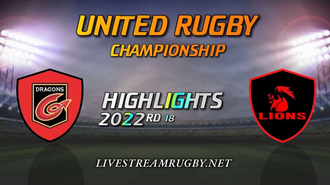Dragons Vs Lions Highlights 2022 Rd 18 | United Rugby