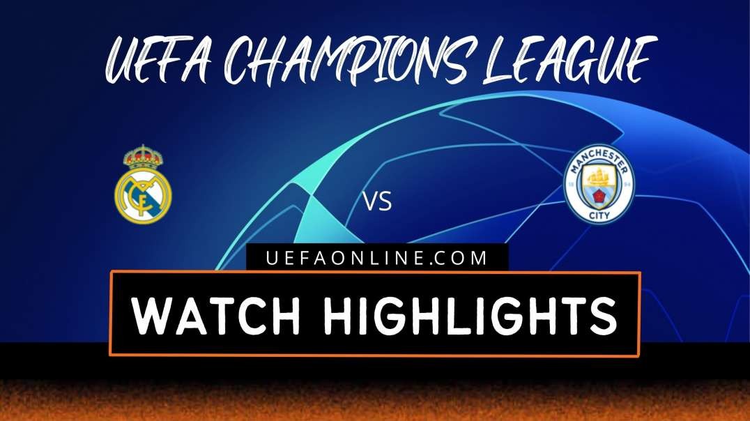 Real Madrid vs Manchester City Highlights 2022 | UEFA Champions League