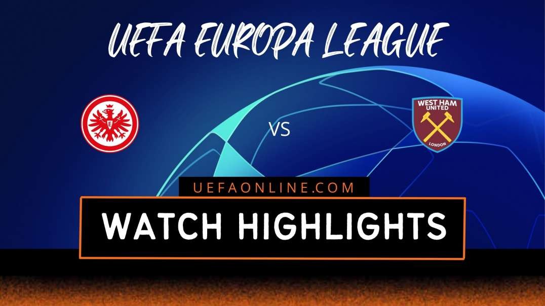 Eintracht Frankfurt vs West Ham Highlights 2022 | UEFA Europa League