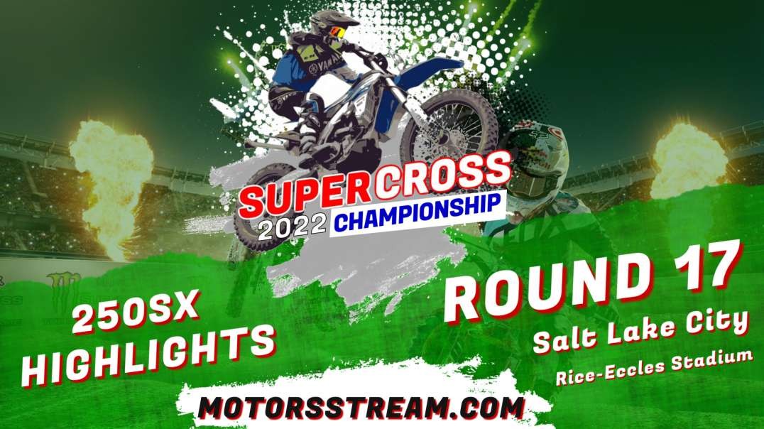 Supercross: Round 17 Salt Lake City 250SX Highlights 2022