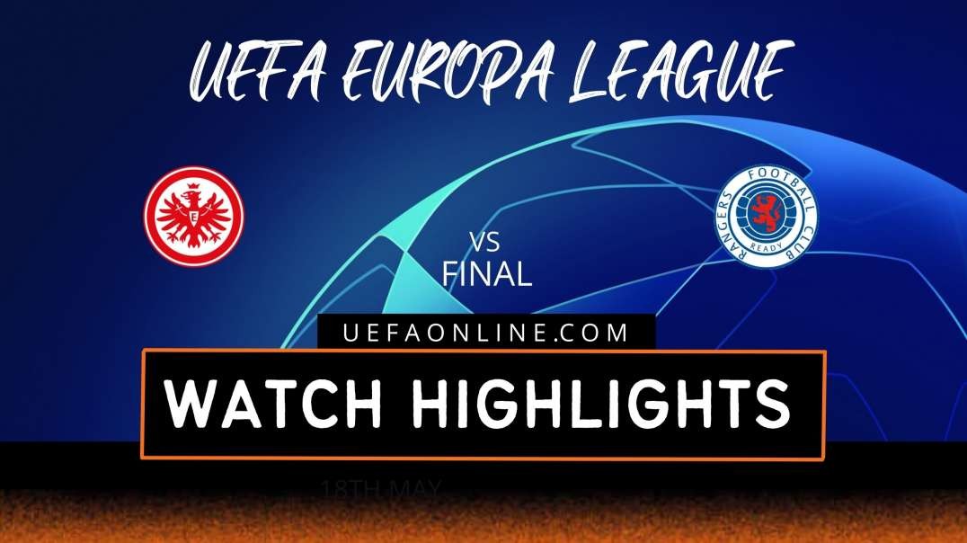 Eintracht Frankfurt vs Rangers Final Highlights 2022 | UEFA Europa League