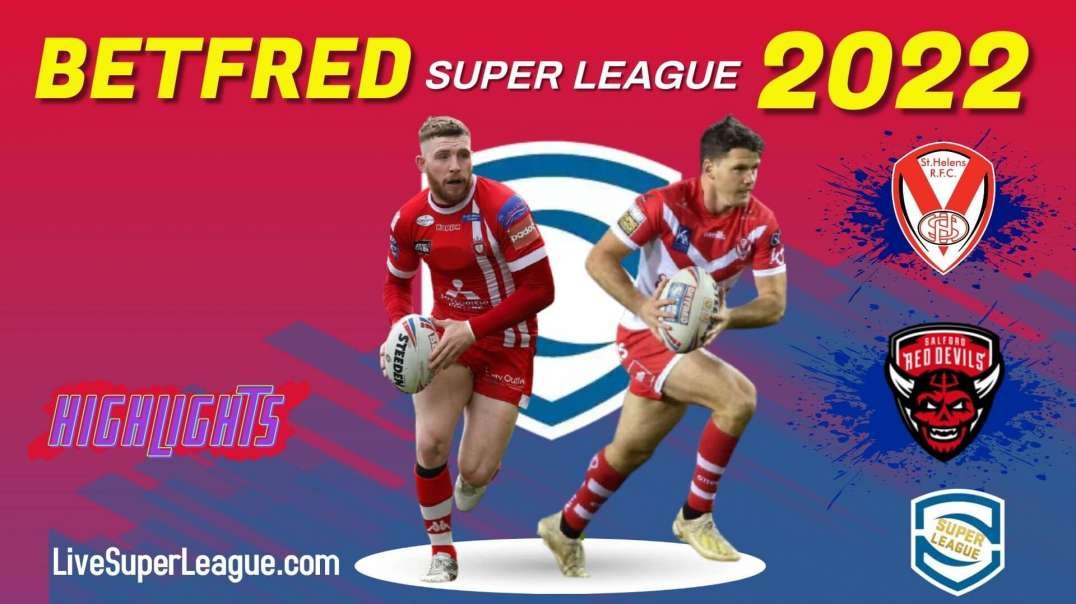 St Helens vs Salford Red Devils RD 11 Highlights 2022 Super League Rugby