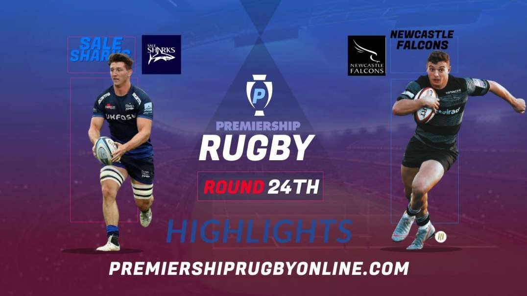 Sale Sharks vs Newcastle Falcons RD 24 Highlights 2022 Premiership Rugby