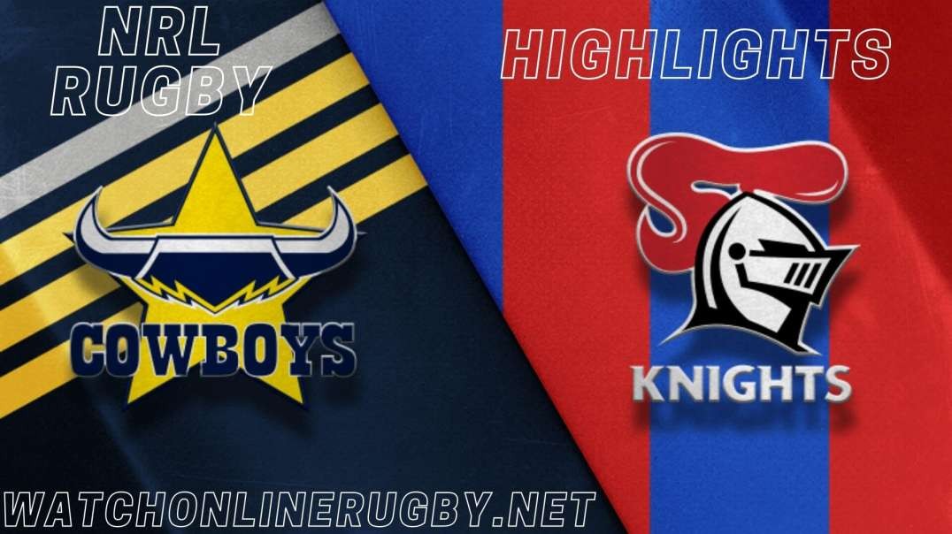 Cowboys vs Knights RD 9 Highlights 2022 NRL Rugby