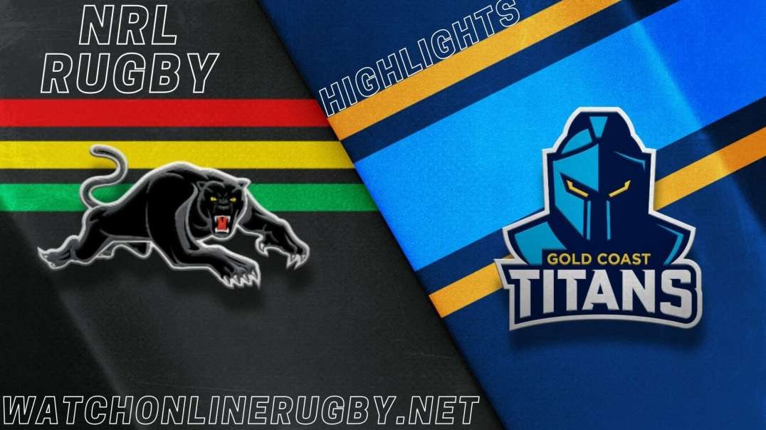 Titans vs Panthers RD 8 Highlights 2022 NRL Rugby