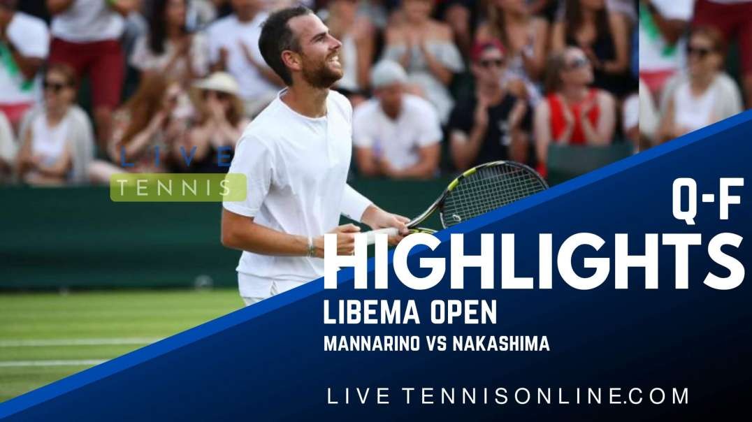 Mannarino vs Nakashima Q-F Highlights 2022 | Libema Open