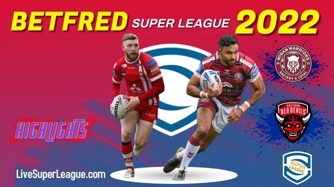 Salford Red Devils vs Wigan Warriors RD 15 Highlights 2022 Super League Rugby