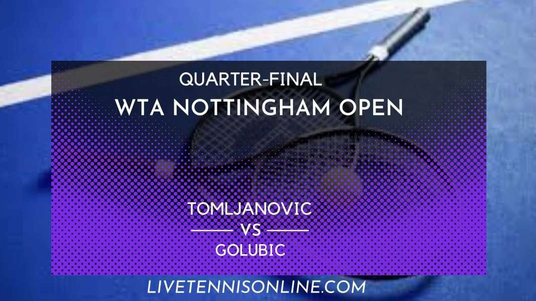 Tomljanovic vs Golubic Q-F Highlights 2022 | Nottingham Open