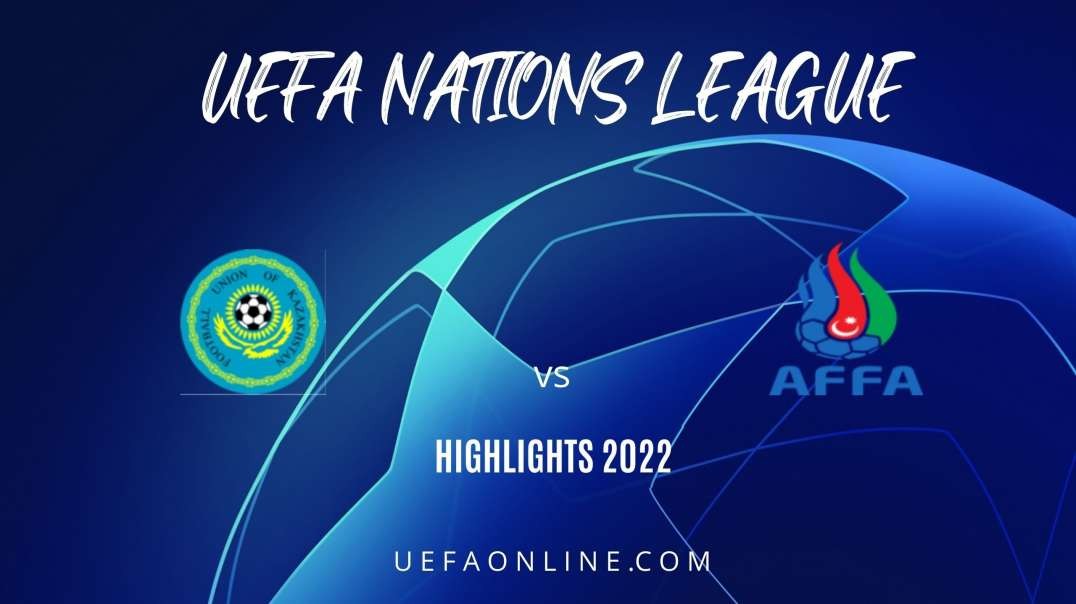 Kazakhstan vs Azerbaijan Highlights 2022 | UEFA Nations League