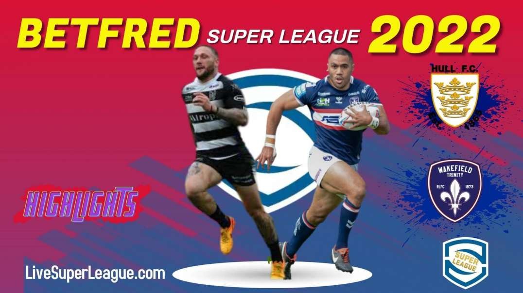 Wakefield Trinity vs Hull FC RD 14 Highlights 2022 Super League Rugby