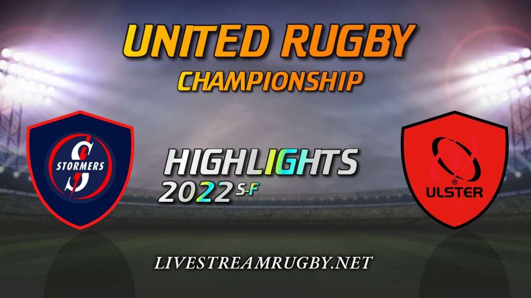 Stormers vs Ulster Highlights 2022 S-F | United Rugby
