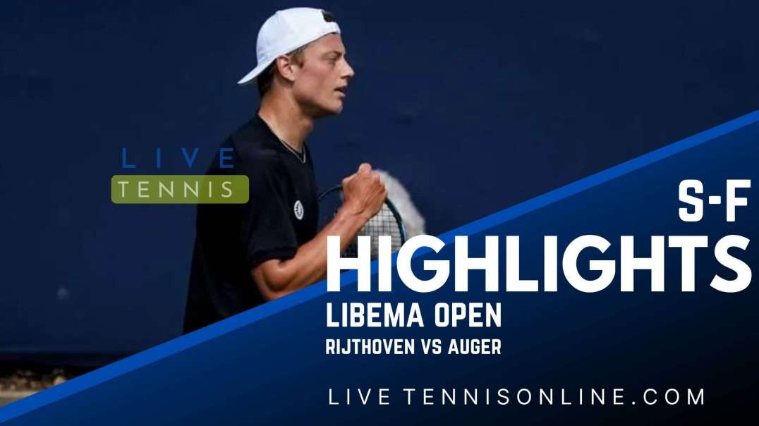 Rijthoven vs Auger S-F Highlights 2022  | Libema Open