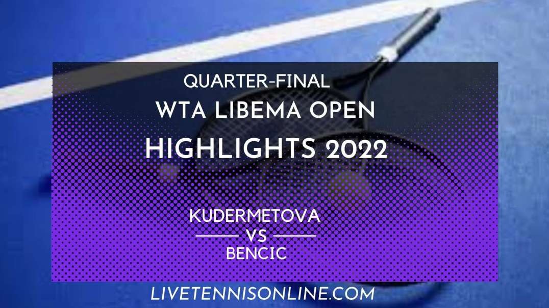Kudermetova vs Bencic Q-F Highlights 2022 | Libema Open