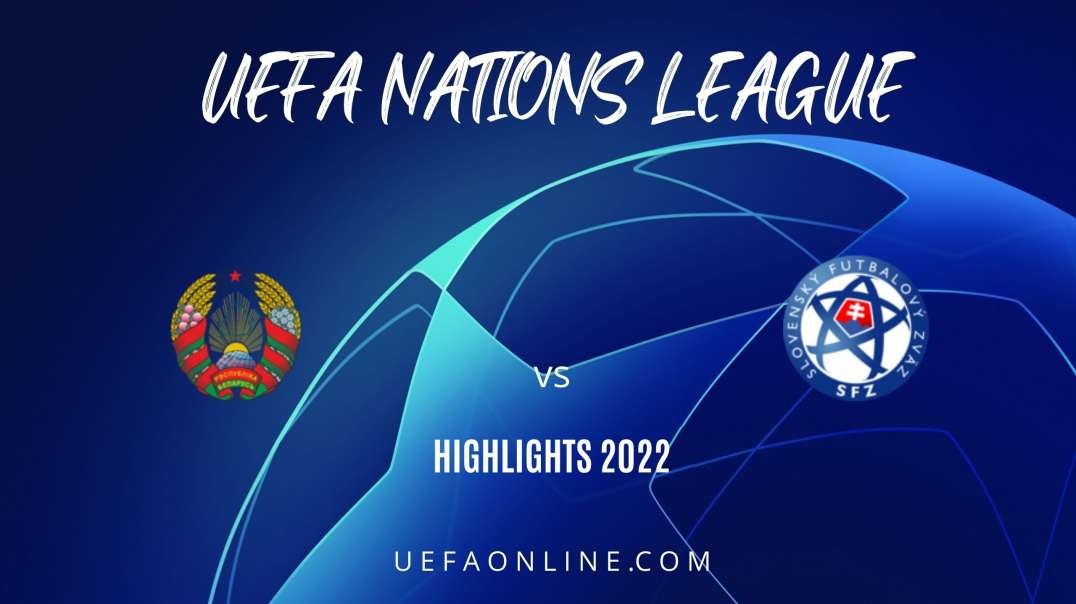 Belarus vs Slovakia Highlights 2022 | UEFA Nations League