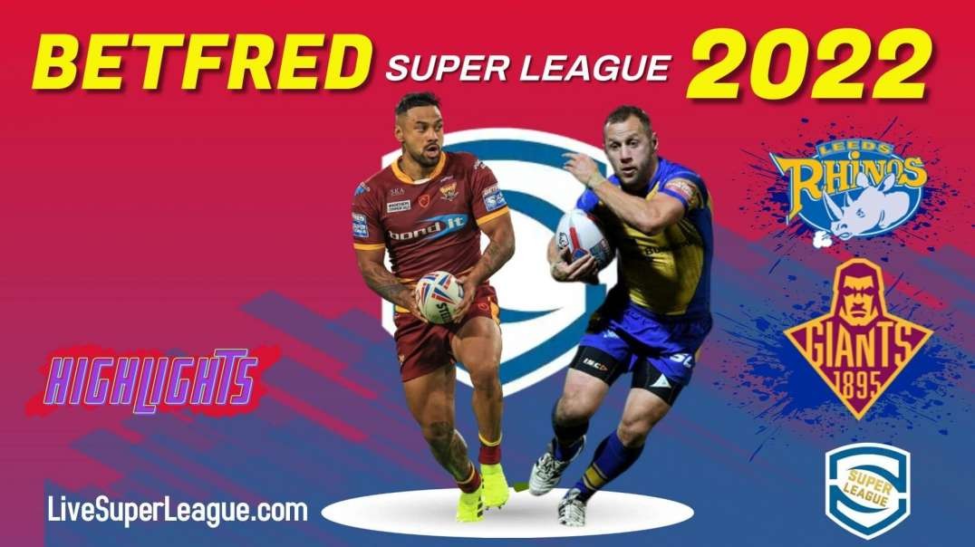 Huddersfield Giants vs Leeds Rhinos RD 15 Highlights 2022 Super League Rugby