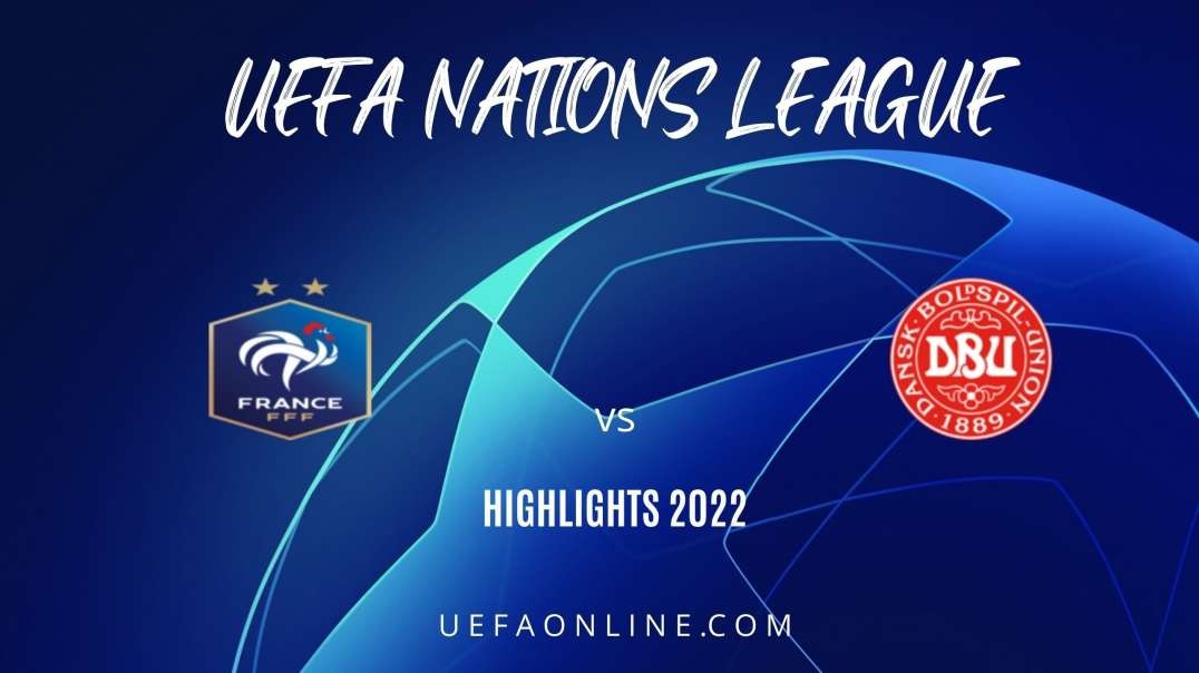 France vs Denmark Highlights 2022 | UEFA Nations League