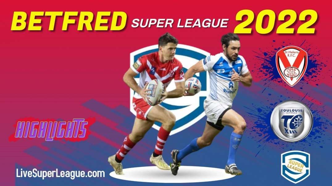 Toulouse vs St Helens RD 14 Highlights 2022 Super League Rugby