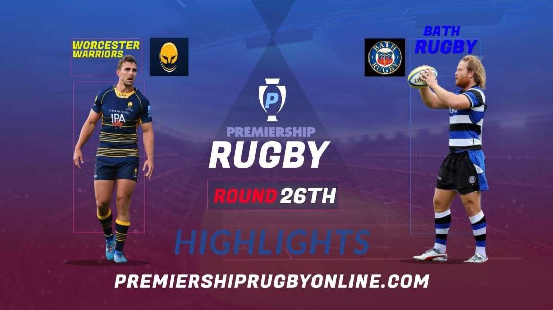 Worcester Warriors vs Bath Rugby RD 26 Highlights 2022 Premiership Rugby