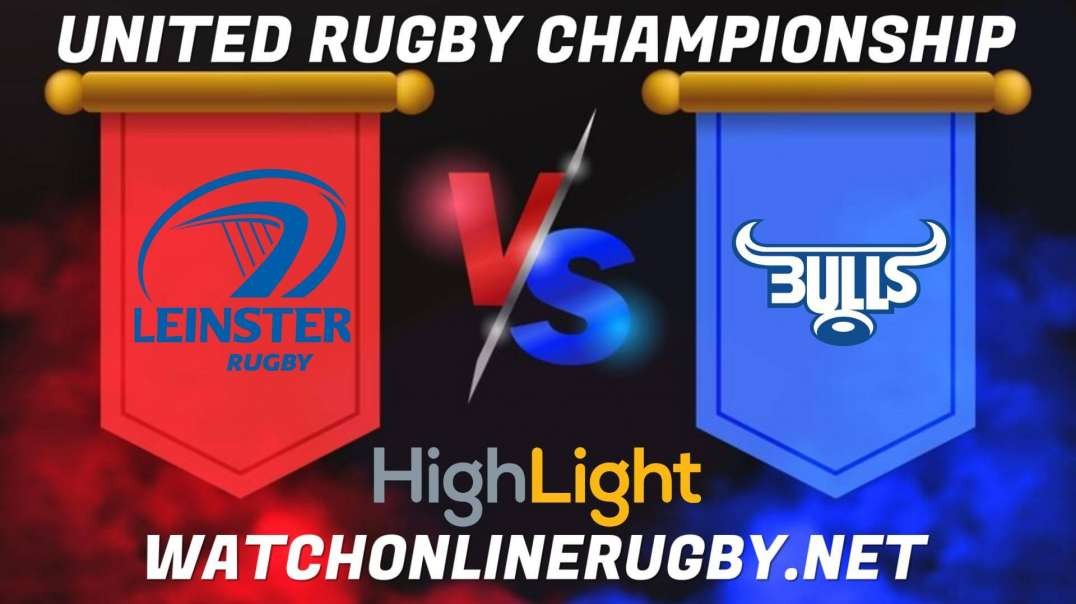 Leinster vs Bulls Semi Final Highlights 2022 United Rugby Championship