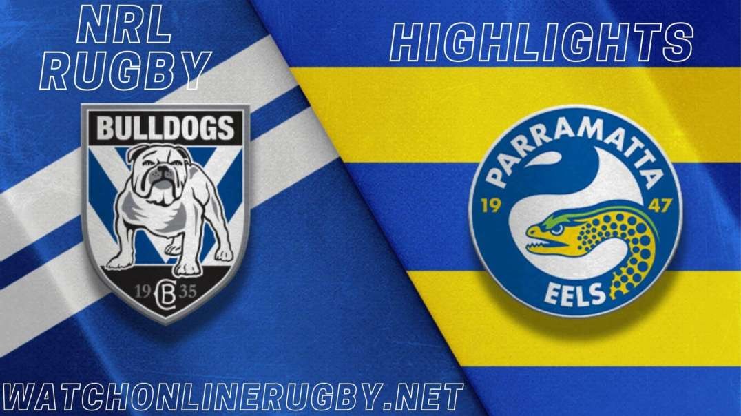 Bulldogs vs Eels RD 14 Highlights 2022 NRL Rugby