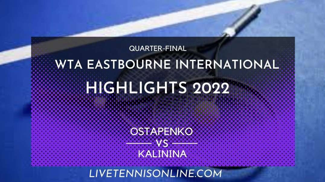 Ostapenko vs Kalinina Q-F Highlights 2022 | Eastbourne International