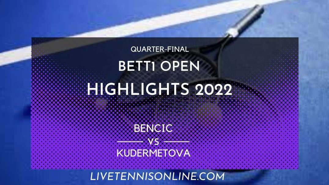 Bencic vs Kudermetova Q-F Highlights 2022 | Bett1 Open