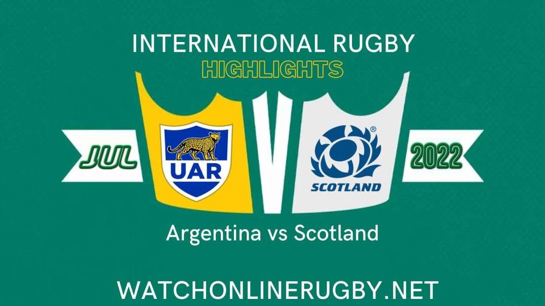 Argentina vs Scotland 3rd Test Highlights 2022 International Rugby