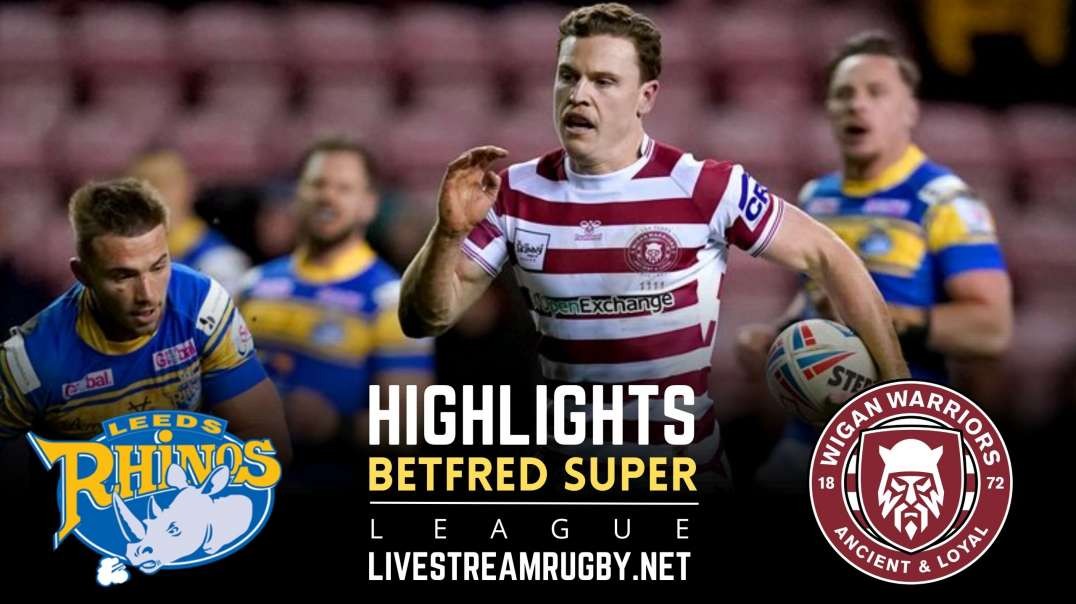 Leeds Rhinos Vs Wigan Warriors Rd 20 Highlights 2022 | Betfred Super League