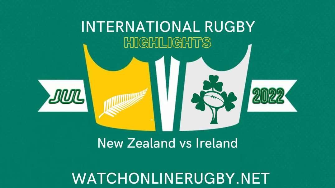 New Zealand vs Ireland 1st Test Highlights 2022 International Rugby
