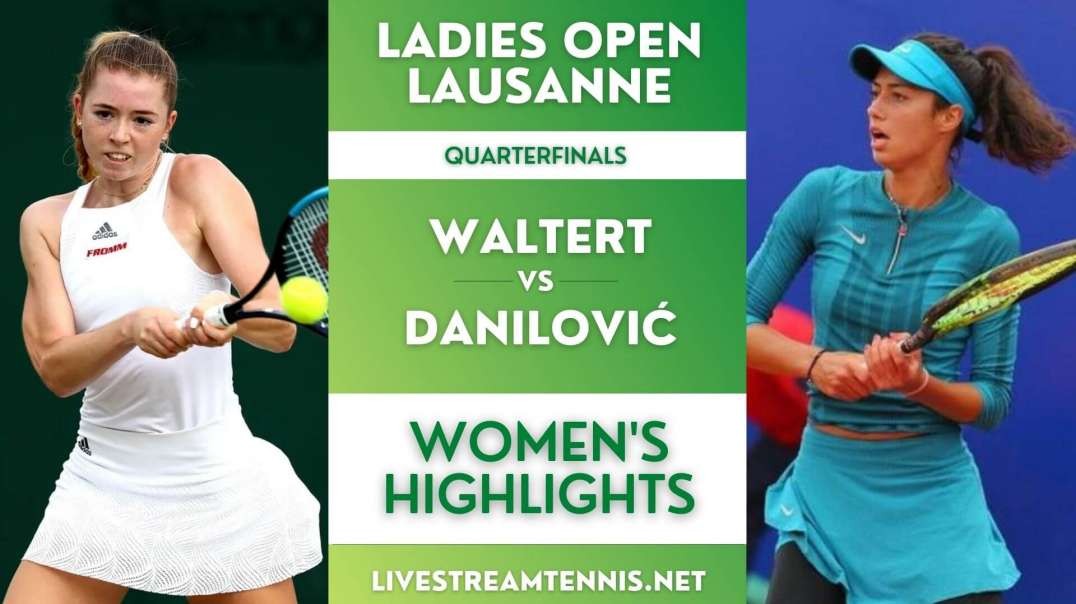 Ladies Open Lausanne Quarterfinal 3 Highlights 2022