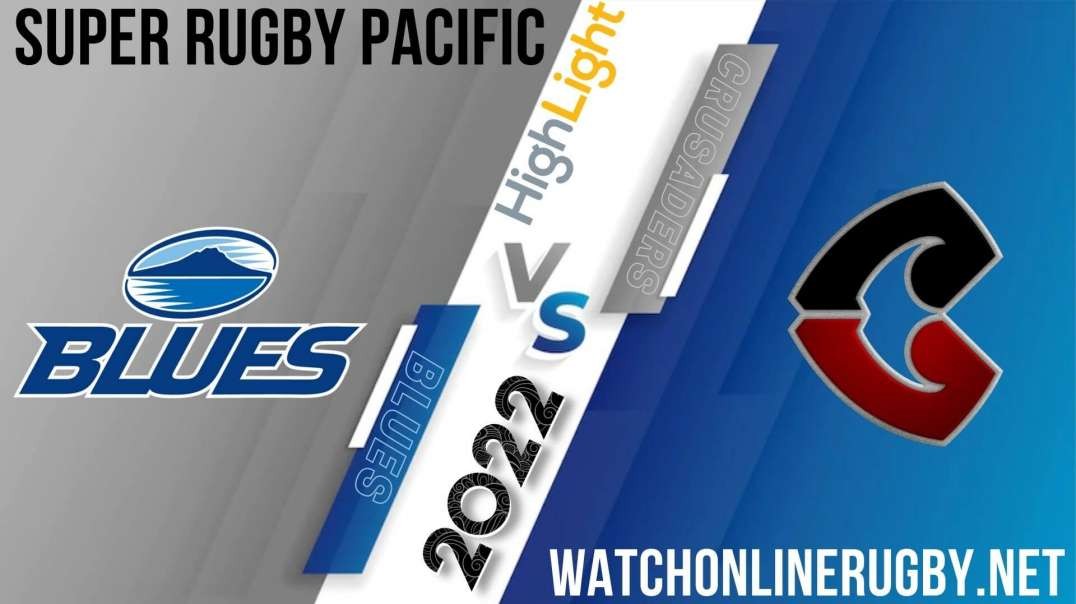 Blues vs Crusaders Final Highlights 2022 Super Rugby Pacific