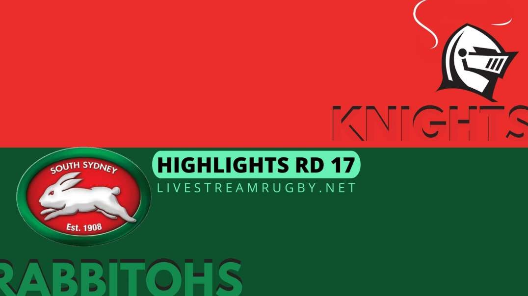 Knights vs Rabbitohs Highlights 2022 Rd 17 | NRL Rugby