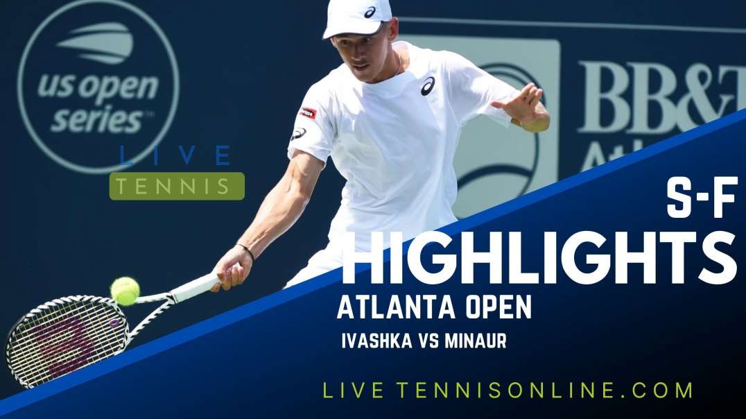 Ivashka vs Minaur S-F Highlights 2022 | Atlanta Open