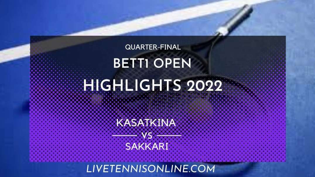 Kasatkina vs Sakkari Q-F Highlights 2022 | Bett1 Open