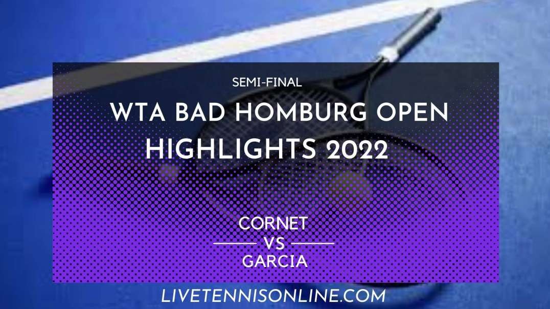 Cornet vs Garcia S-F Highlights 2022 | Homburg Open