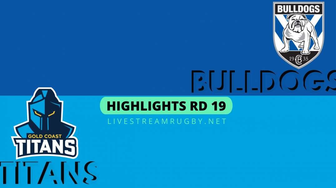 Bulldogs vs Titans Highlights 2022 Rd 19 | NRL Rugby