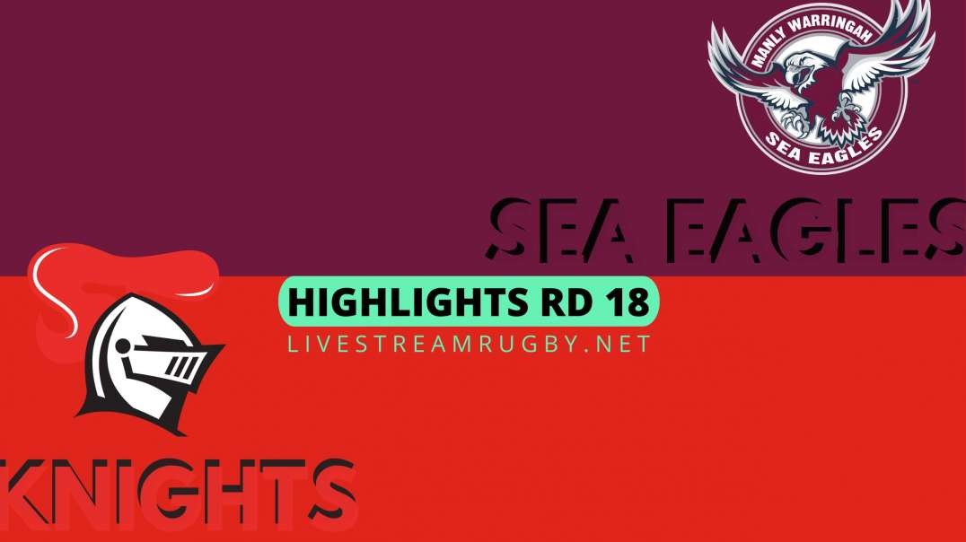 Sea Eagles vs Knights Highlights 2022 Rd 18 | NRL Rugby