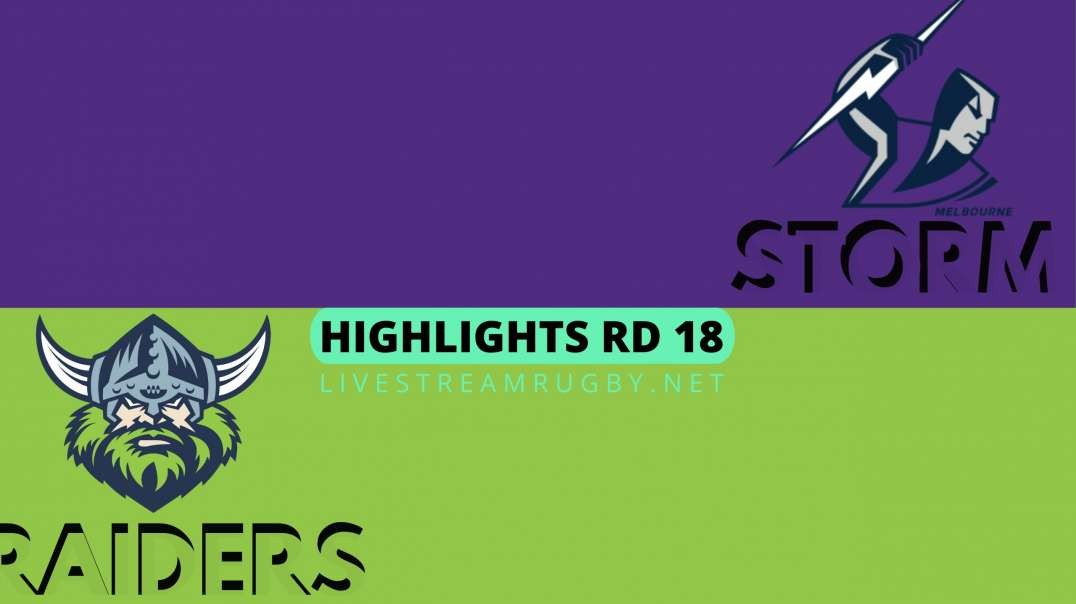 Storm vs Raiders Highlights 2022 Rd 18 | NRL Rugby