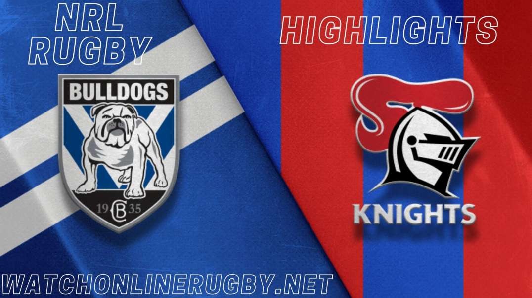 Knights vs Bulldogs RD 20 Highlights 2022 NRL Rugby