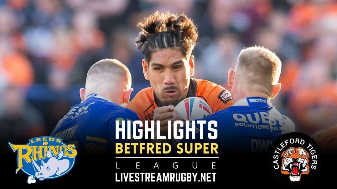 Leeds Rhinos vs Castleford Tigers Rd 18 Highlights 2022 | Betfred Super League