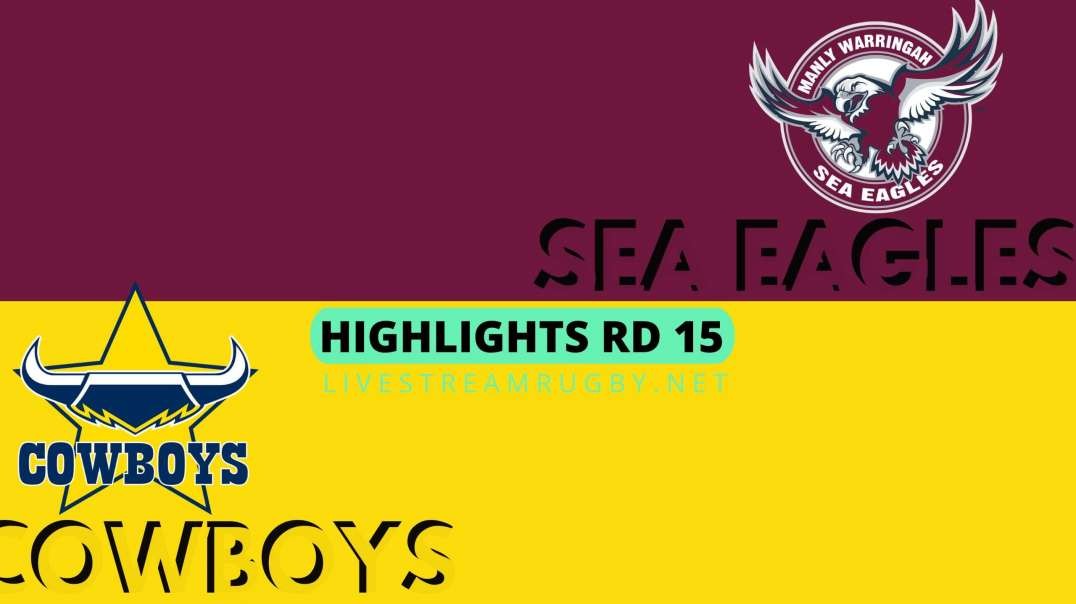 Sea Eagles Vs Cowboys Highlights 2022 Rd 15 | NRL Rugby