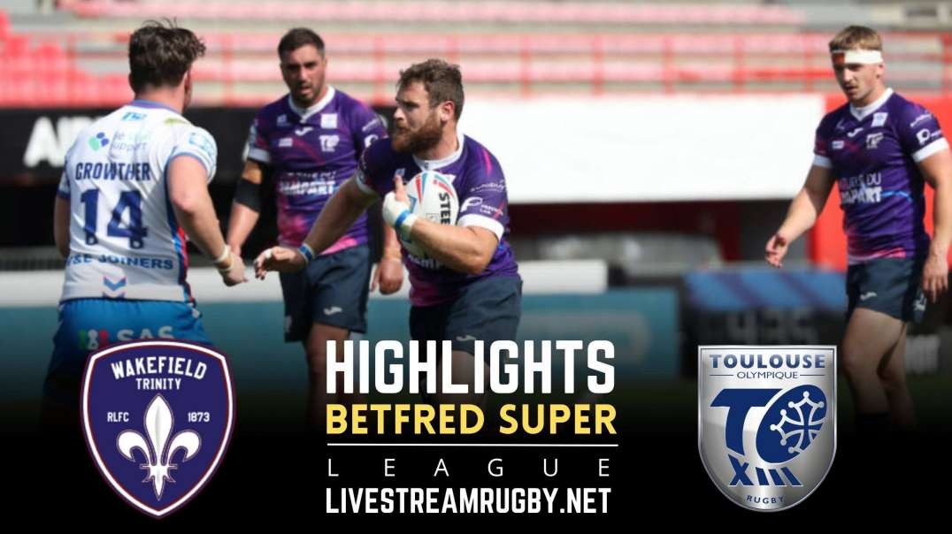 Wakefield Trinity vs Toulouse Rd 18 Highlights 2022 | Betfred Super League
